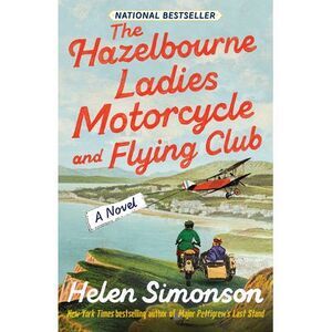 The Hazelbourne Ladies Motorcycle and Flying Club -- Helen Simonson